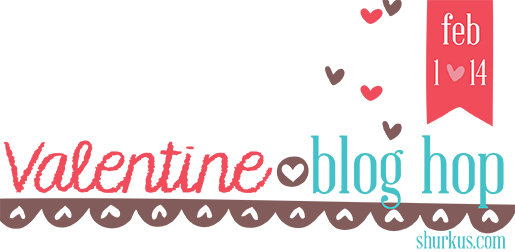 Valentine Blog Hop | shurkus.com