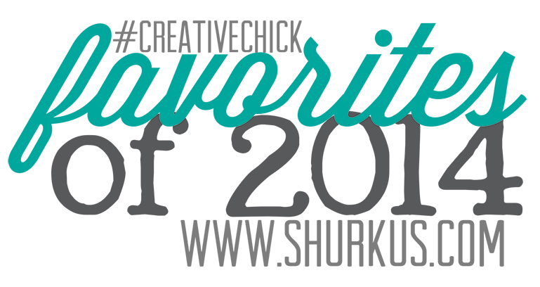#creativechick favorites of 2014 | shurkus.com