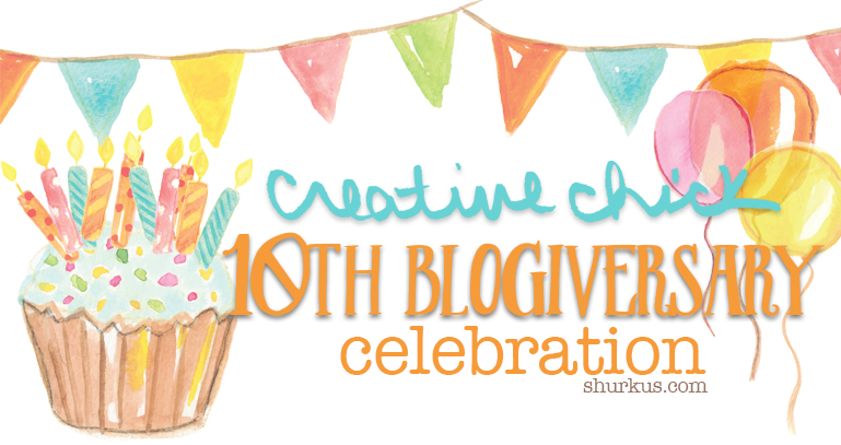 {creative chick} 10th Blogiversary Celebration | shurkus.com