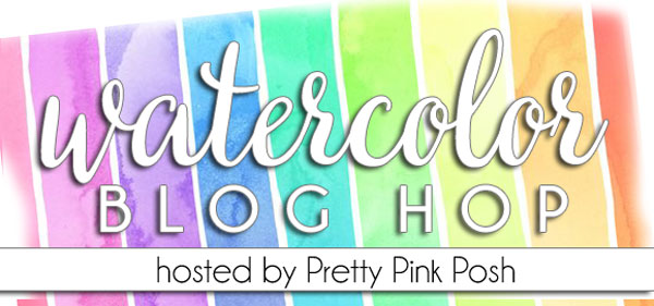 Watercolor Blog Hop Hosted by Pretty Pink Posh