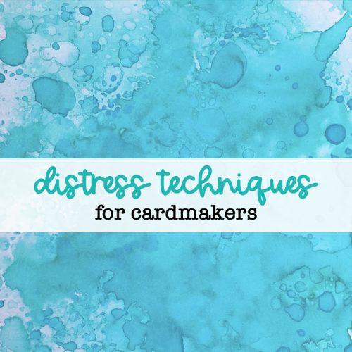 Distress Ink Techniques for Cardmakers - Online Class