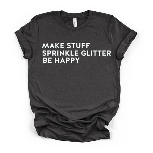 Make Stuff Sprinkle Glitter Be Happy Crew Neck Tee - grey