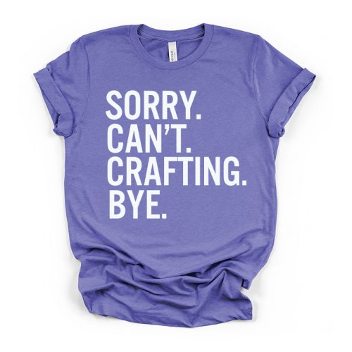 Sorry Can't Crafting Bye Crew Neck Tee - purple